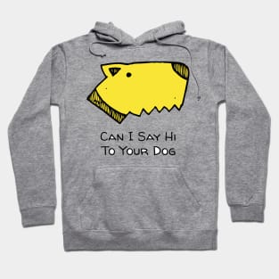 Can I say hi to your dog Hoodie